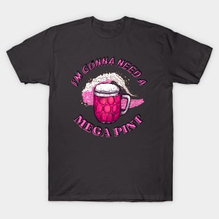 Mega Pint! T-Shirt